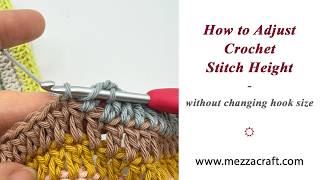 How to Adjust Crochet Stitch Height - without changing hook size