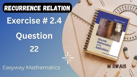 Exercise # 2.4  Q22 ( Recurrence Relation)|| Rosen Discrete Mathematics 7th Edition|| M.Owais