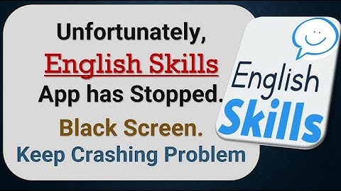 How to Fix Unfortunately, English Skills App has Stopped in android phone