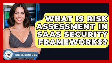 What Is Risk Assessment In SaaS Security Frameworks? - Legal And HR SaaS Stack