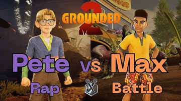 THE GROUNDED 2 RAP BATTLE - Pete VS Max