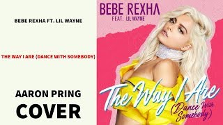 Bebe Rexha - The Way I Are (Dance With Somebody) ft. Lil Wayne COVER