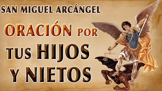 SALMO 91- ORACIÓN A SAN MIGUEL ARCÁNGEL POR LOS HIJOS Y NIETOS