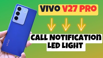 Vivo V27 Pro Enable Call Notification LED Light , Call Notification LED