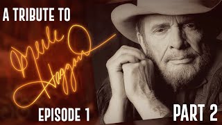 A Tribute To Merle Haggard : Episode 1 - Part Two