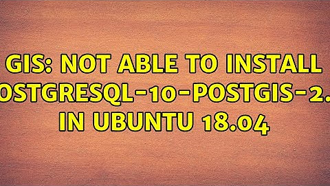 GIS: Not able to install postgresql-10-postgis-2.4 in Ubuntu 18.04