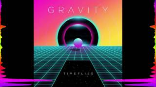 Video thumbnail of "Timeflies - Gravity Lyrics"