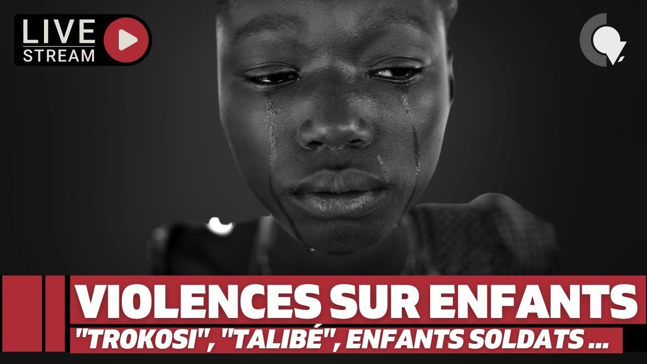 Live#92 - Violence sur enfants : "Talibé", "Trokosi", enfant soldat ...
