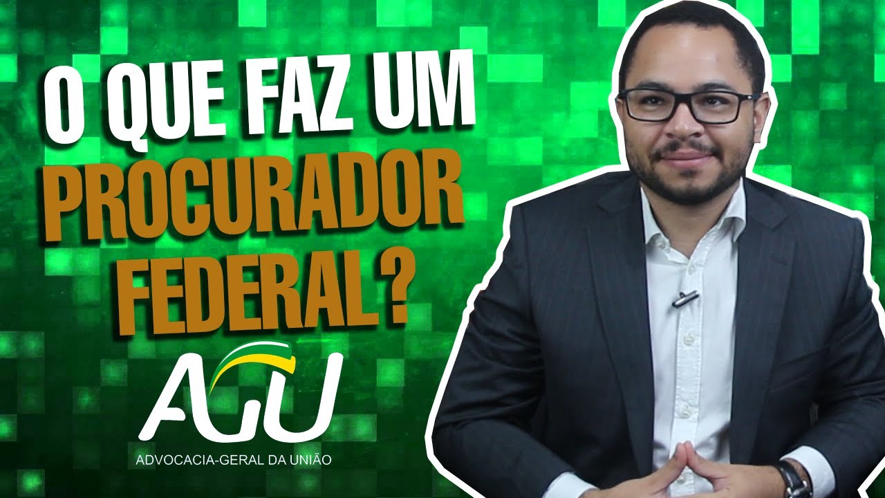 O que faz um Procurador Federal? Como é o concurso? E outros detalhes que você gostaria de saber O que faz um Procurador Federal? Como é o concurso? E outros detalhes que você gostaria de saber