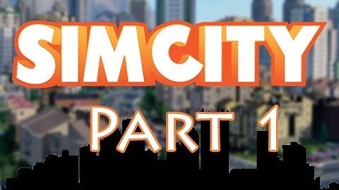 SimCity - Walkthrough Part 1 - A Circlejerk Of A City - Let