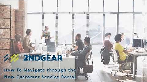 2NDGEAR: New Customer Service Portal Walkthrough