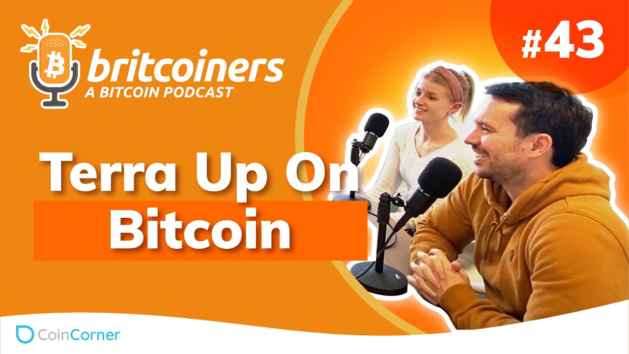 Youtube video thumbnail from episode: Terra Up On Bitcoin | Britcoiners by CoinCorner #43