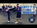 3 ways to set up a round kick