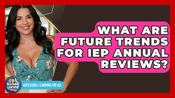 What Are Future Trends For IEP Annual Reviews? - Accessible Learning For All