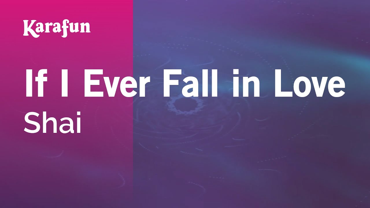 If I Ever Fall in Love - Shai | Karaoke Version | KaraFun If I Ever Fall in Love - Shai | Karaoke Version | KaraFun