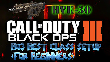 Call Of Duty Black Ops 3 HVK-30 Best Class Setup (FOR BEGINNERS)
