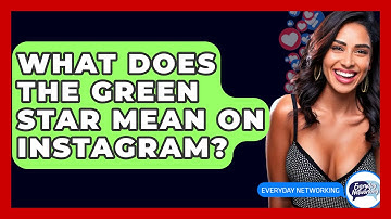 What Does The Green Star Mean On Instagram? - Everyday-Networking