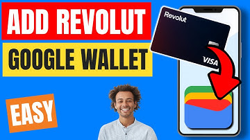 HOW TO ADD REVOLUT TO GOOGLE WALLET