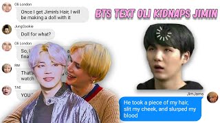 BTS texts || Oli London Kidnaps Jimin in his Basement ft JungCookie, TAE, Suga Part 1