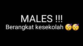 Story WA || Males berangkat sekolah