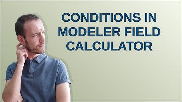 Gis: Conditions in modeler field calculator