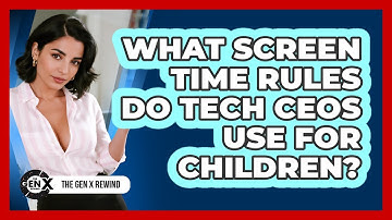 What Screen Time Rules Do Tech CEOs Use For Children? - The Gen X Rewind