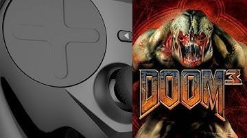 Doom 3 (Original/Modded) with Steam Controller Part 1