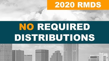 Required Minimum Distributions - 2020 Update