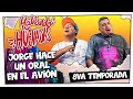 HABLANDO HUEVADAS - Octava Temporada [JORGE HACE UN ORAL EN EL AVIÓN]