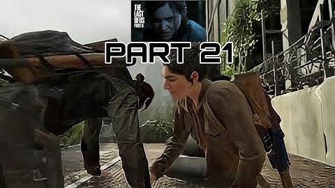 The Last of Us 2 Full Game Movie No Commentary Gameplay Walkthrough Part 21