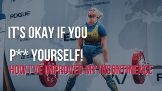 It's OKAY If You P** Yourself! How I Improved My Incontience During Heavy Lifts
