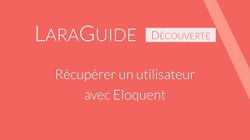 [LaraGuide 027] Récupérer un utilisateur avec Laravel Eloquent