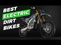 Best Electric Dirt Bikes You Can Buy in 2023