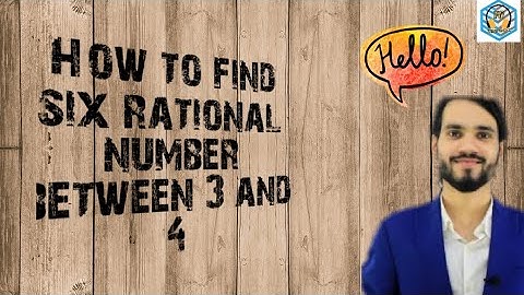 How To Find Six Rational Number Between 3 And 4