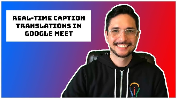 Google Meet's translated captions gain support