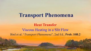 Problem 10B.2 - Viscous heating in slit flow  [Transport Phenomena : Heat Transfer]