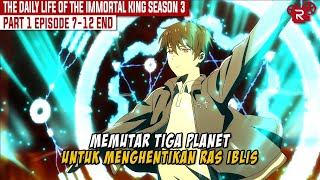 FULL SEASON 3 | AMUKAN RAJA KEABADIAN | ALUR CERITA FILM The Daily Life Of The Immortal King PART 2