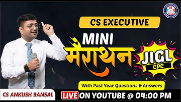 JIGL | CS EXECUTIVE | MINI MARATHON | CIVIL PROCEDURE CODE | BY CS ANKUSH BANSAL