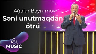 Ağalar Bayramov - Səni unutmaqdan ötrü Resimi