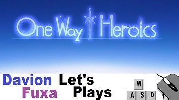 DFuxa Plays One Way Heroics - Episode 1 - A New Adventure