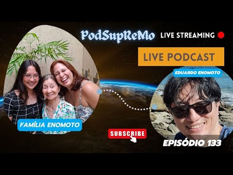 #133 #PodSupReMo com Família Enomoto