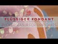 Flüssiger Fondant - Zuckerglasur für Drip Cakes | Betty´s Sugar Dreams