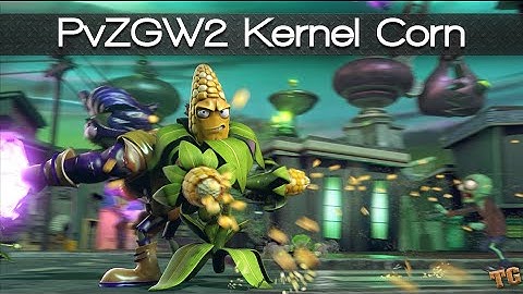 Plants Vs Zombies Garden Warfare 2: How to Play Kernel Corn [ Guide / Overview ]
