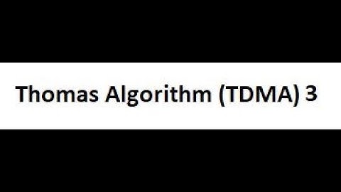 Thomas Algorithm Cont..  (TDMA)