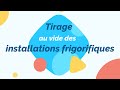 Tirage au vide des installations frigorifiques