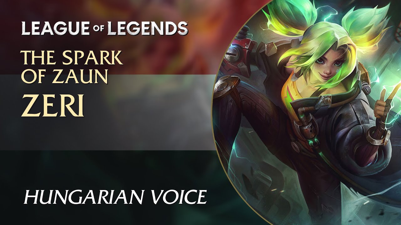 Zeri, the Spark of Zaun — Hungarian (Magyar) Voice