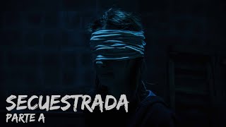 SECUESTRADA - Parte A