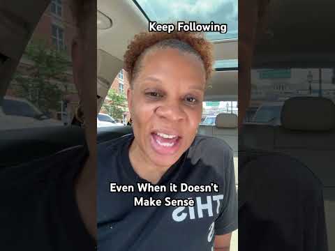 Keep Following Even When It Doesn T Make Sense Truthbetold Wordofencouragement
