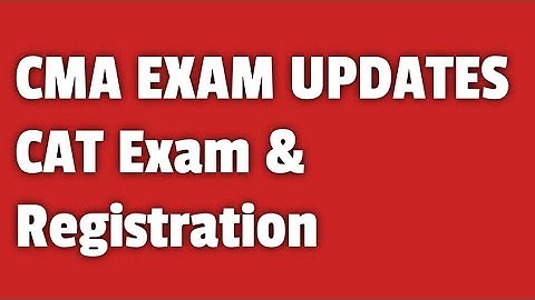 CMA EXAM UPDATES | CAT Exam application and registration