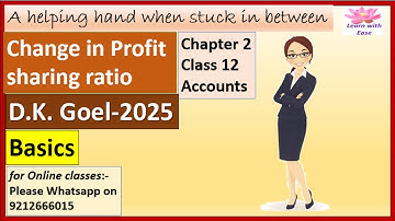 Change in Profit Sharing Ratio| D K Goel 2025| BASICS | Class 12| Accounts| D K Goel@learnwithease